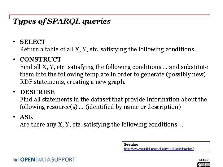 Types of SPARQL queries • SELECT Return a table of all X, Y, etc.