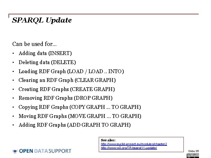 SPARQL Update Can be used for. . . • Adding data (INSERT) • Deleting
