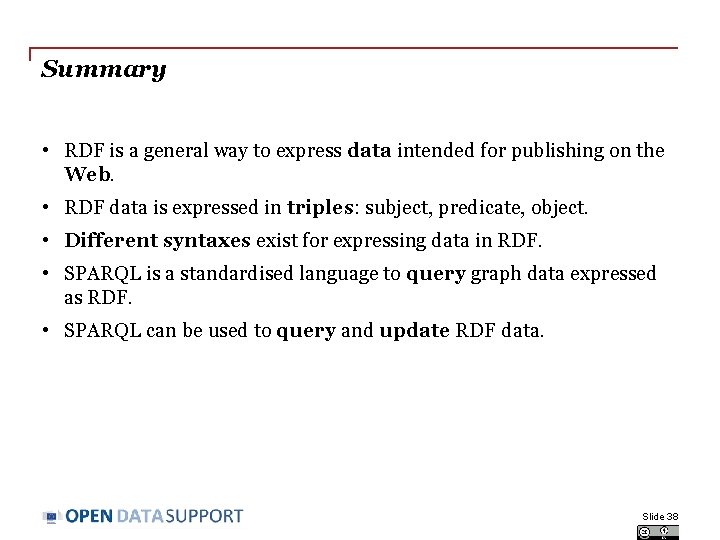 Summary • RDF is a general way to express data intended for publishing on