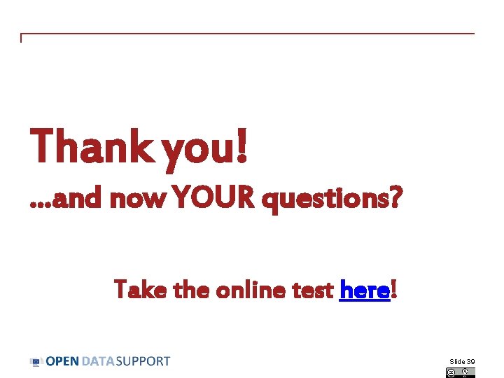 Thank you!. . . and now YOUR questions? Take the online test here! Slide