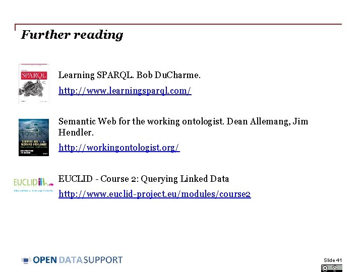 Further reading Learning SPARQL. Bob Du. Charme. http: //www. learningsparql. com/ Semantic Web for