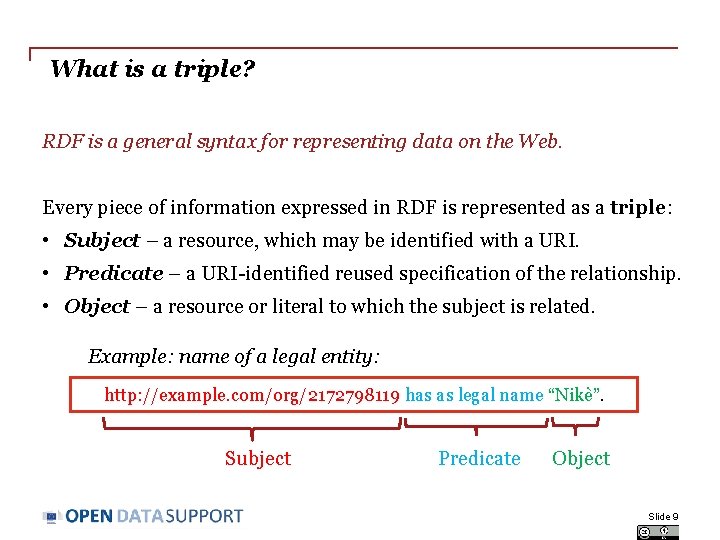 What is a triple? RDF is a general syntax for representing data on the