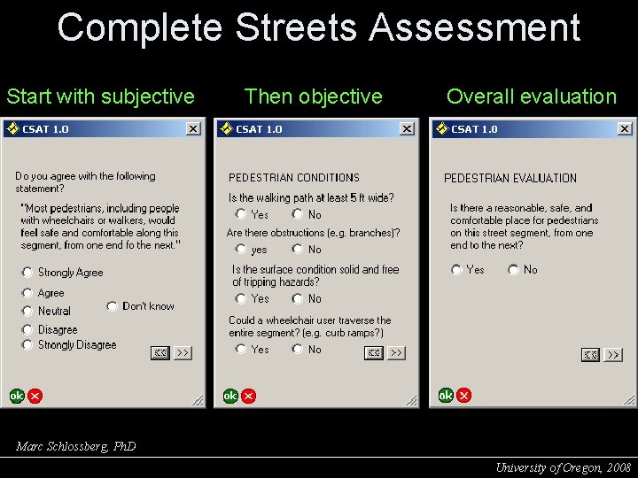 Complete Streets Assessment Start with subjective Then objective Overall evaluation Marc Schlossberg, Ph. D