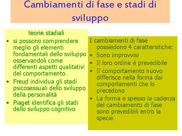 Cambiamenti di fase e stadi di sviluppo • • • teorie stadiali si possono