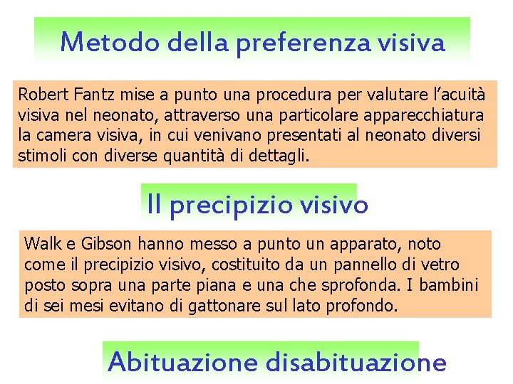 Metodo della preferenza visiva Robert Fantz mise a punto una procedura per valutare l’acuità