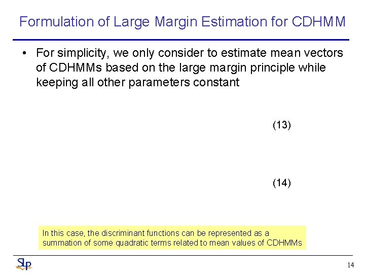 Formulation of Large Margin Estimation for CDHMM • For simplicity, we only consider to