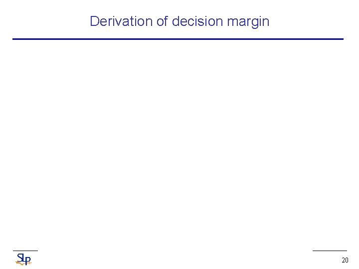 Derivation of decision margin 20 