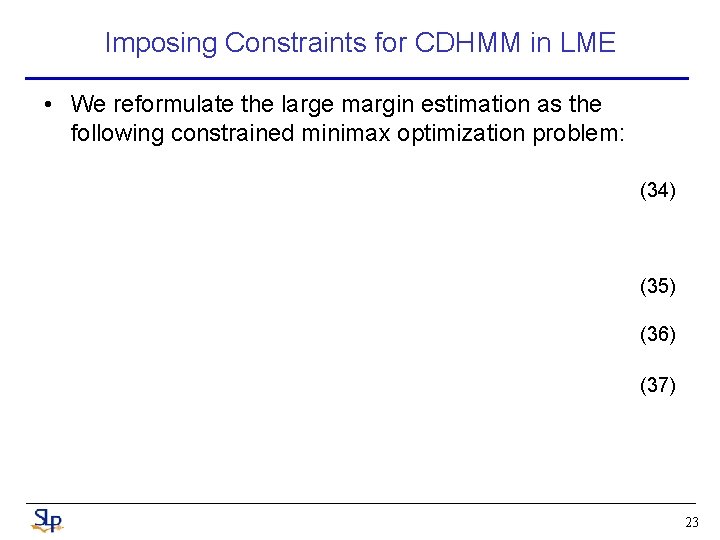 Imposing Constraints for CDHMM in LME • We reformulate the large margin estimation as