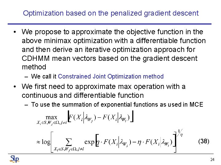 Optimization based on the penalized gradient descent • We propose to approximate the objective