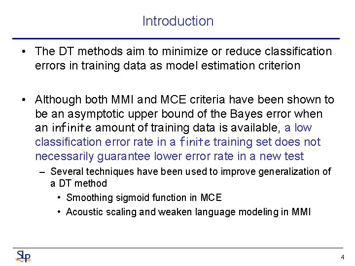 Introduction • The DT methods aim to minimize or reduce classification errors in training