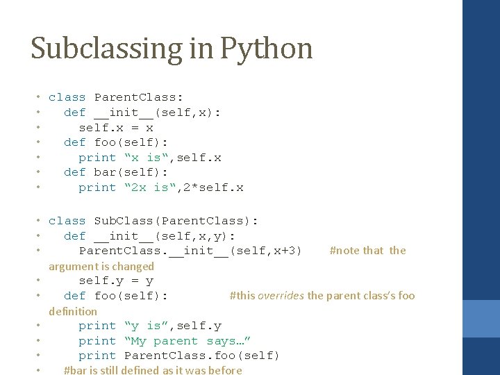 Subclassing in Python • class Parent. Class: • def __init__(self, x): • self. x