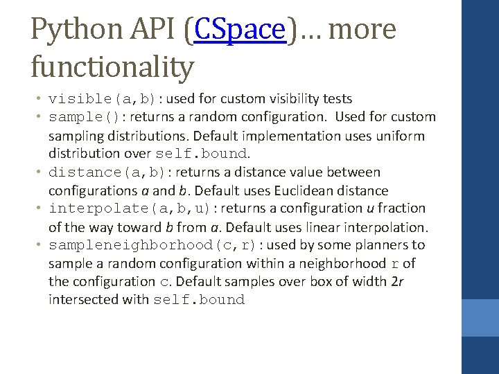 Python API (CSpace)… more functionality • visible(a, b): used for custom visibility tests •