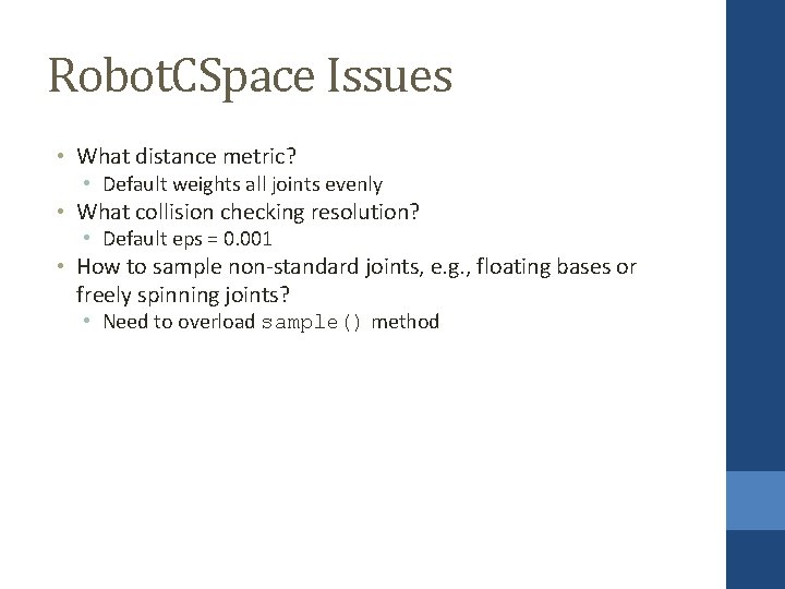 Robot. CSpace Issues • What distance metric? • Default weights all joints evenly •