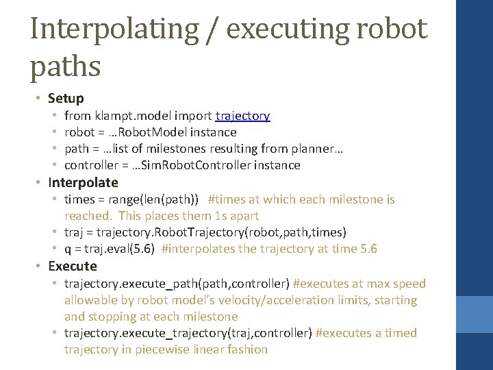 Interpolating / executing robot paths • Setup • • from klampt. model import trajectory