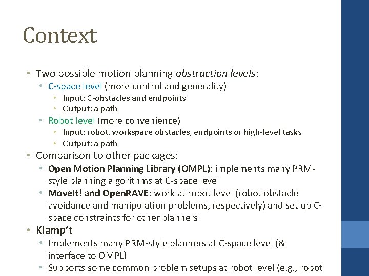 Context • Two possible motion planning abstraction levels: • C-space level (more control and