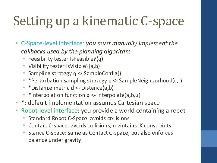 Setting up a kinematic C-space • C-Space-level interface: you must manually implement the callbacks