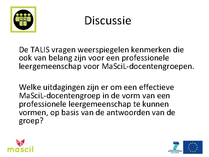 Discussie De TALIS vragen weerspiegelen kenmerken die ook van belang zijn voor een professionele