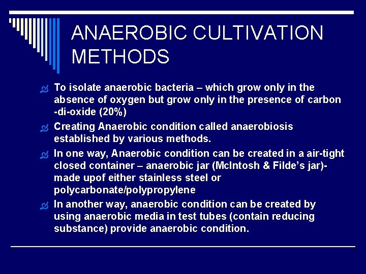 ANAEROBIC CULTIVATION METHODS To isolate anaerobic bacteria – which grow only in the absence