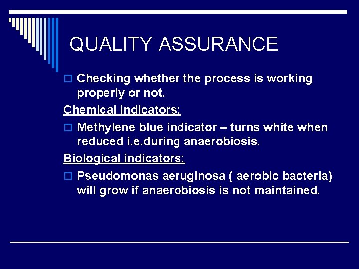QUALITY ASSURANCE o Checking whether the process is working properly or not. Chemical indicators: