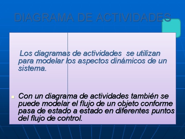 DIAGRAMA DE ACTIVIDADES Los diagramas de actividades se utilizan para modelar los aspectos dinámicos