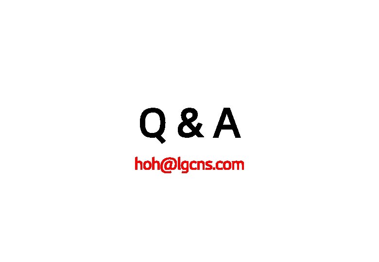 Q&A hoh@lgcns. com - / 11 - 