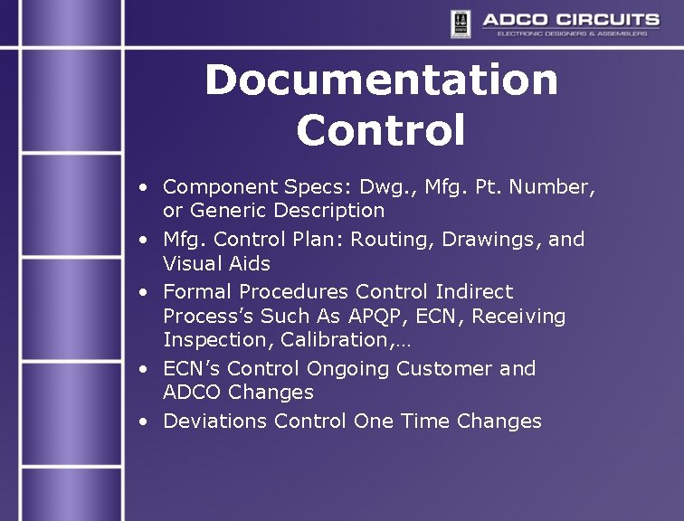 Documentation Control • Component Specs: Dwg. , Mfg. Pt. Number, or Generic Description • Documentation Control • Component Specs: Dwg. , Mfg. Pt. Number, or Generic Description •
