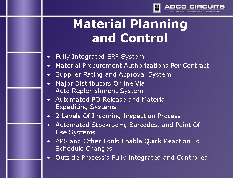 Material Planning and Control • • • Fully Integrated ERP System Material Procurement Authorizations Material Planning and Control • • • Fully Integrated ERP System Material Procurement Authorizations