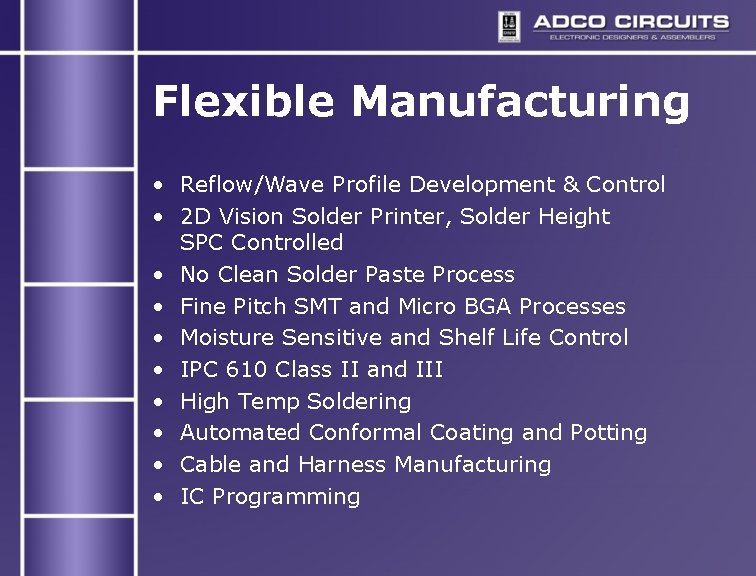Flexible Manufacturing • Reflow/Wave Profile Development & Control • 2 D Vision Solder Printer, Flexible Manufacturing • Reflow/Wave Profile Development & Control • 2 D Vision Solder Printer,