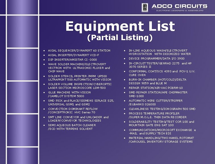 Equipment List (Partial Listing) • AXIAL SEQUENCER/DYNAPERT 60 STATION • AXIAL INSERTER/DYNAPERT VCD-F • Equipment List (Partial Listing) • AXIAL SEQUENCER/DYNAPERT 60 STATION • AXIAL INSERTER/DYNAPERT VCD-F •