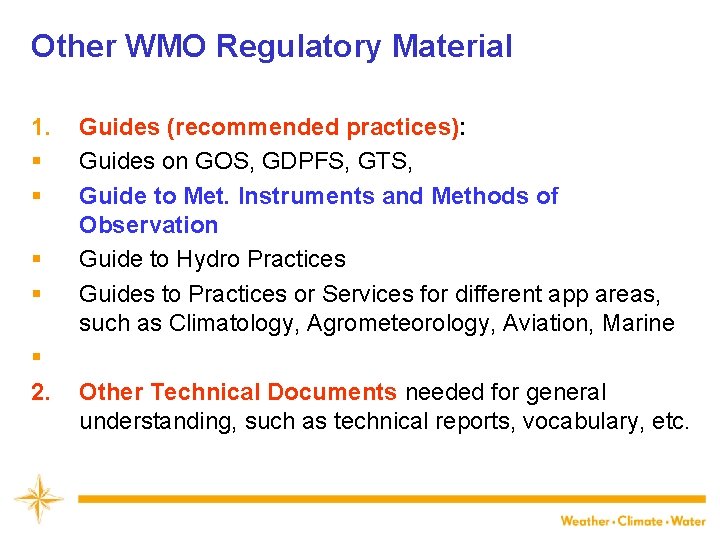Other WMO Regulatory Material 1. § § § 2. Guides (recommended practices): Guides on