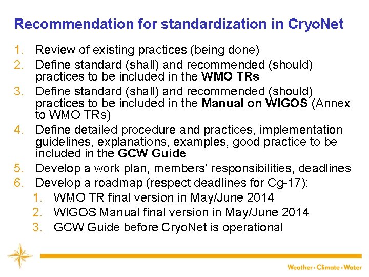 Recommendation for standardization in Cryo. Net 1. Review of existing practices (being done) 2.