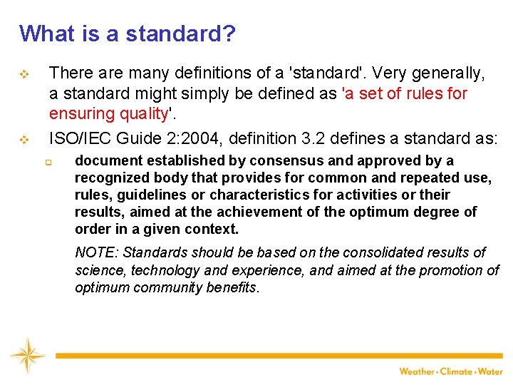 What is a standard? v v There are many definitions of a 'standard'. Very