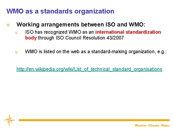 WMO as a standards organization v Working arrangements between ISO and WMO: q q