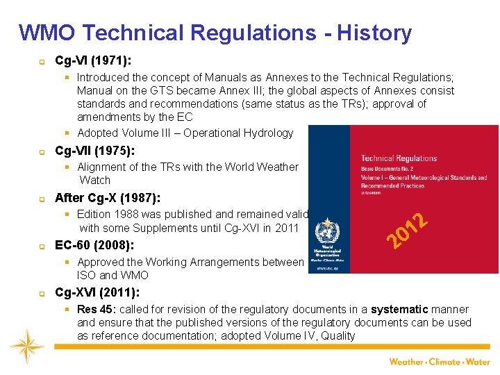 WMO Technical Regulations - History q Cg-VI (1971): § Introduced the concept of Manuals