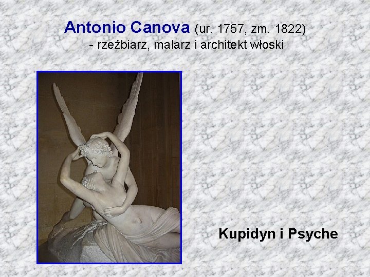 Antonio Canova (ur. 1757, zm. 1822) - rzeźbiarz, malarz i architekt włoski Kupidyn i