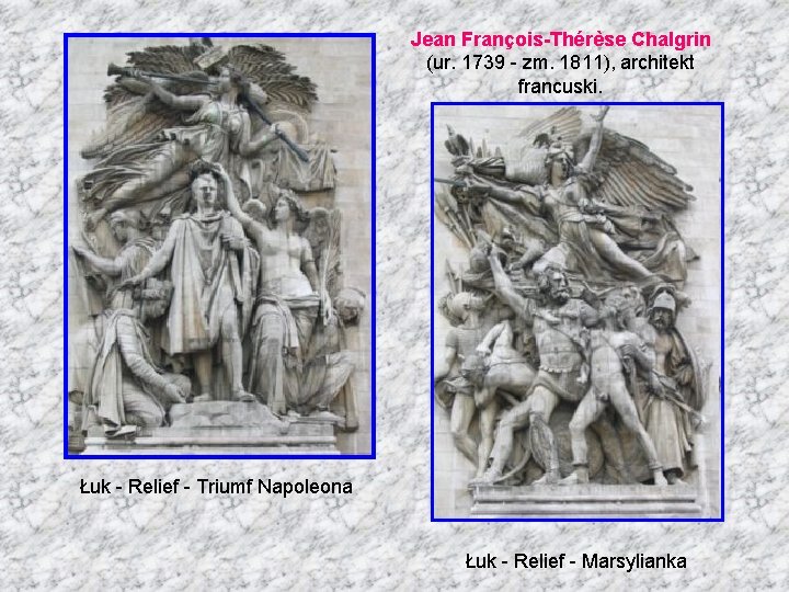 Jean François-Thérèse Chalgrin (ur. 1739 - zm. 1811), architekt francuski. Łuk - Relief -