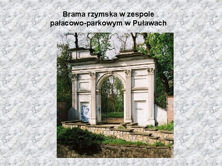 Brama rzymska w zespole pałacowo-parkowym w Puławach 