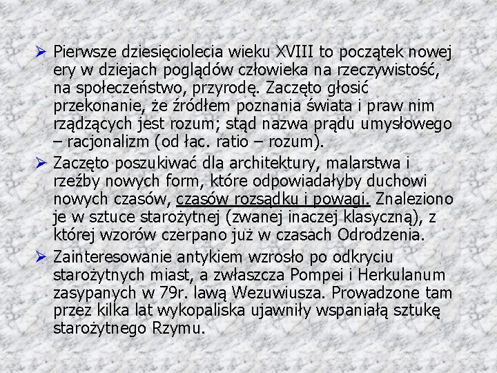 Ø Pierwsze dziesięciolecia wieku XVIII to początek nowej ery w dziejach poglądów człowieka na