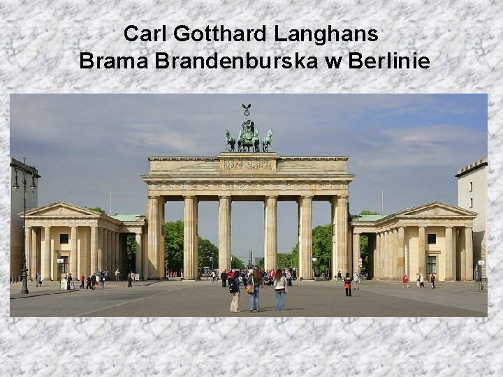 Carl Gotthard Langhans Brama Brandenburska w Berlinie 