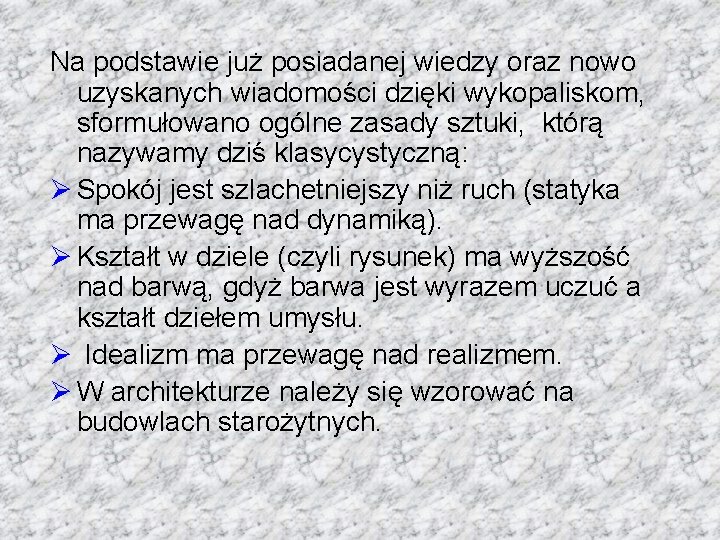 Na podstawie już posiadanej wiedzy oraz nowo uzyskanych wiadomości dzięki wykopaliskom, sformułowano ogólne zasady Na podstawie już posiadanej wiedzy oraz nowo uzyskanych wiadomości dzięki wykopaliskom, sformułowano ogólne zasady
