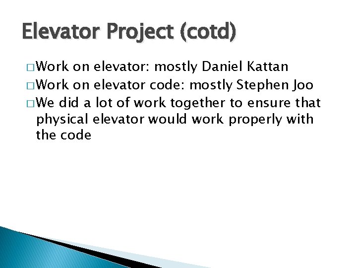 Elevator Project (cotd) � Work on elevator: mostly Daniel Kattan � Work on elevator