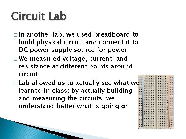 Circuit Lab � In another lab, we used breadboard to build physical circuit and