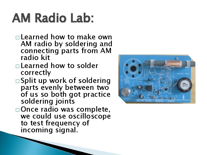 AM Radio Lab: � Learned how to make own AM radio by soldering and