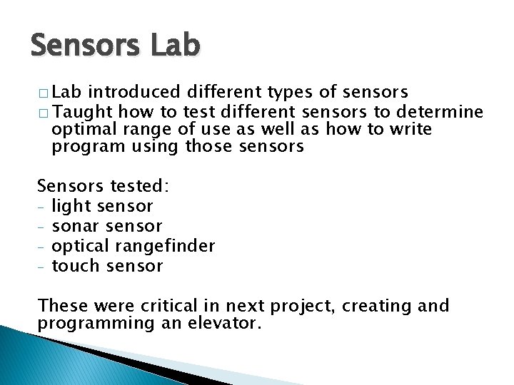Sensors Lab � Lab introduced different types of sensors � Taught how to test