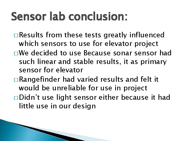 Sensor lab conclusion: � Results from these tests greatly influenced which sensors to use