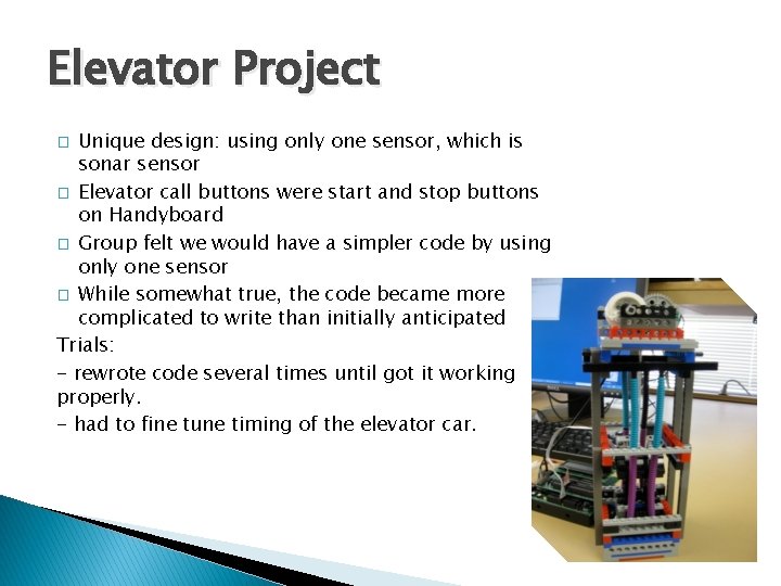 Elevator Project Unique design: using only one sensor, which is sonar sensor � Elevator