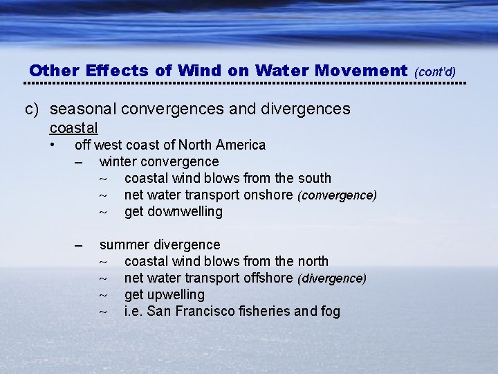 Other Effects of Wind on Water Movement c) seasonal convergences and divergences coastal •