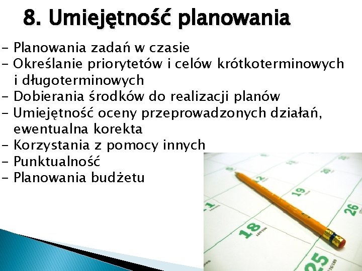 8. Umiejętność planowania - Planowania zadań w czasie - Określanie priorytetów i celów krótkoterminowych 8. Umiejętność planowania - Planowania zadań w czasie - Określanie priorytetów i celów krótkoterminowych