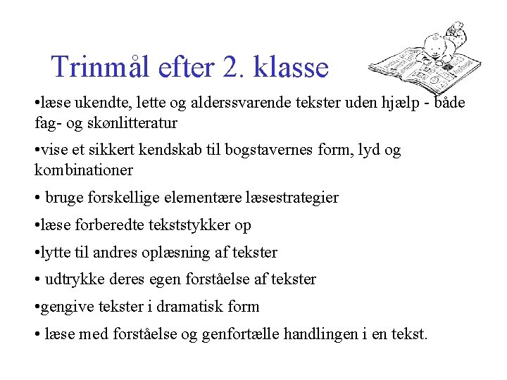 Trinmål efter 2. klasse • læse ukendte, lette og alderssvarende tekster uden hjælp -