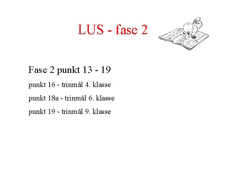 LUS - fase 2 Fase 2 punkt 13 - 19 punkt 16 - trinmål